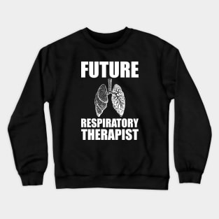 Future Respiratory Therapist Crewneck Sweatshirt